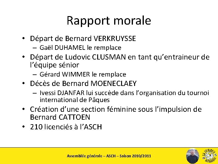 Rapport morale • Départ de Bernard VERKRUYSSE – Gaël DUHAMEL le remplace • Départ