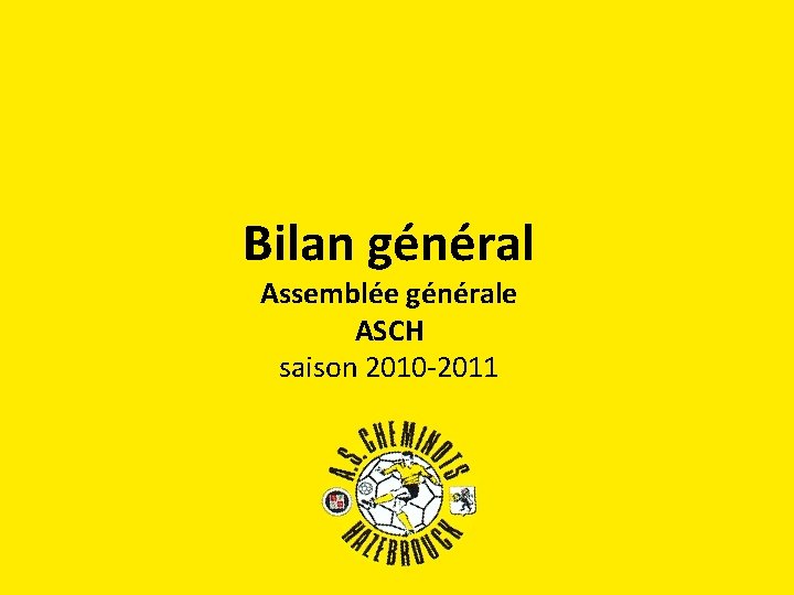 Bilan général Assemblée générale ASCH saison 2010 -2011 