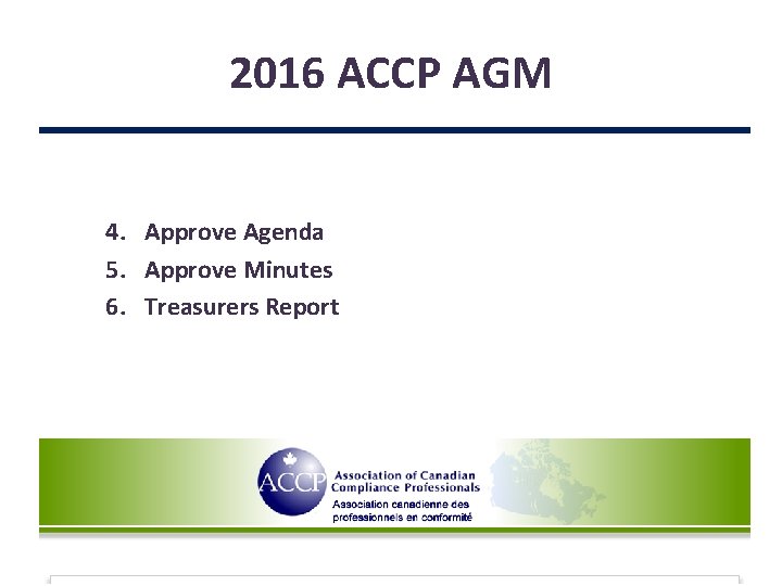 2016 ACCP AGM 4. Approve Agenda 5. Approve Minutes 6. Treasurers Report 