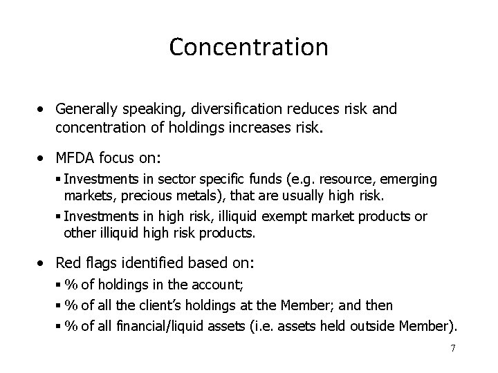 Concentration • Generally speaking, diversification reduces risk and concentration of holdings increases risk. •