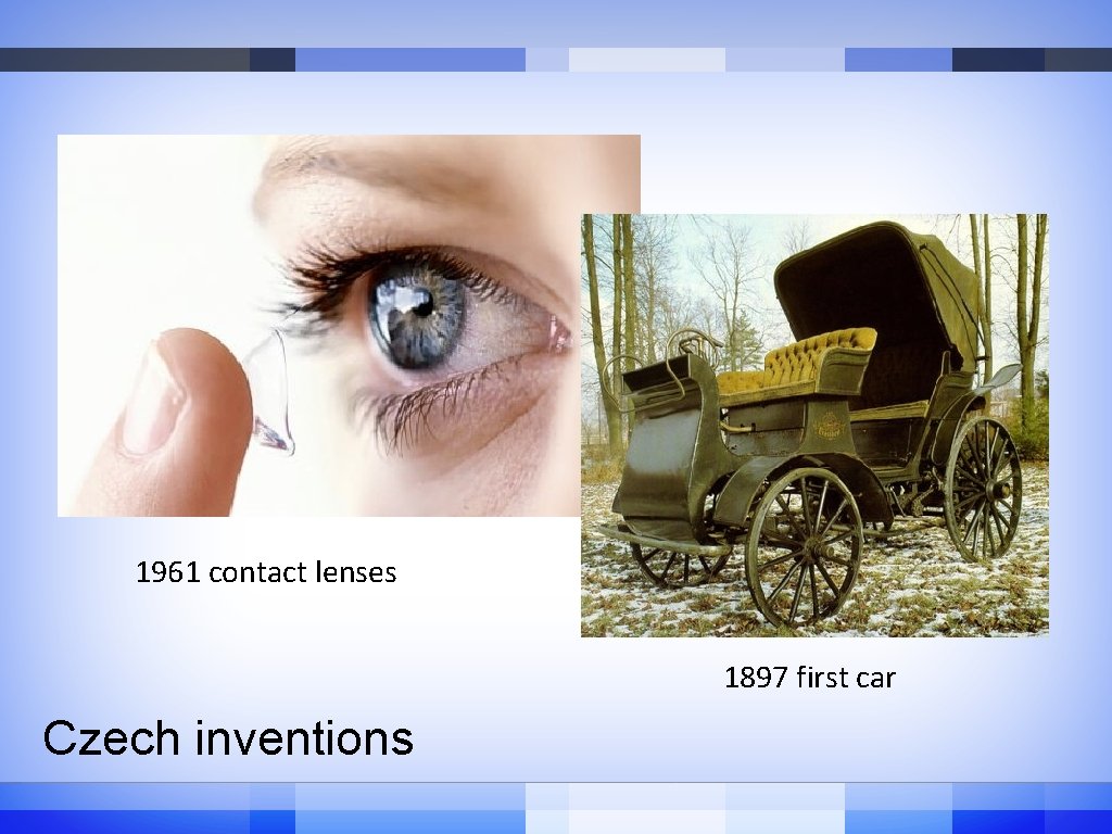 1961 contact lenses 1897 first car Czech inventions 1961 contact lenses 1897 first car Czech inventions