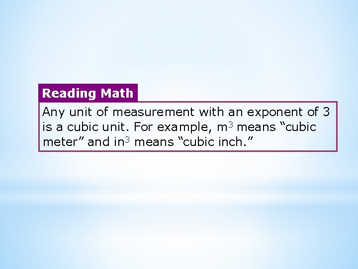 Reading Math Any unit of measurement with an exponent of 3 is a cubic