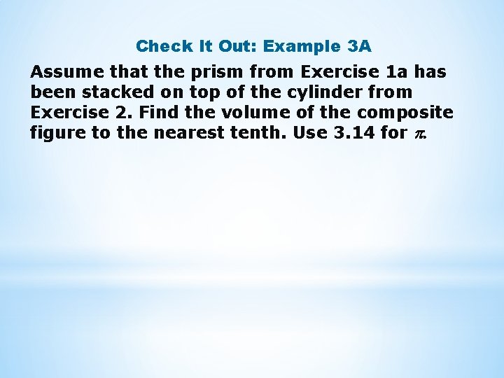 Check It Out: Example 3 A Assume that the prism from Exercise 1 a Check It Out: Example 3 A Assume that the prism from Exercise 1 a
