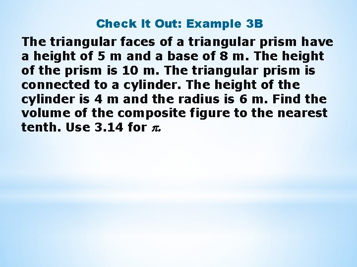 Check It Out: Example 3 B The triangular faces of a triangular prism have Check It Out: Example 3 B The triangular faces of a triangular prism have
