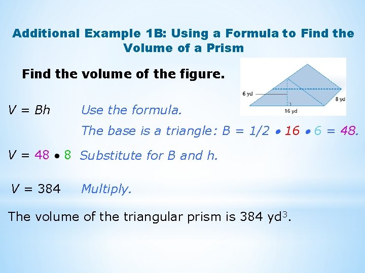 Additional Example 1 B: Using a Formula to Find the Volume of a Prism