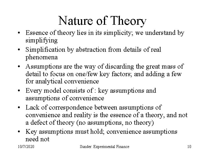 Nature of Theory • Essence of theory lies in its simplicity; we understand by