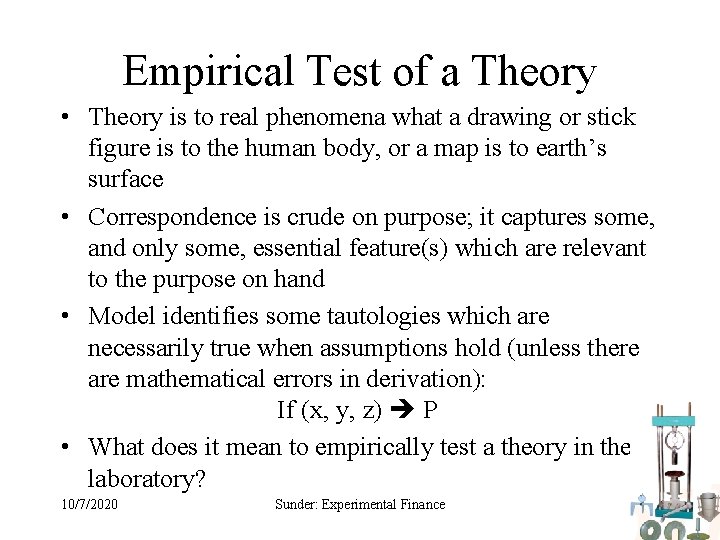 Empirical Test of a Theory • Theory is to real phenomena what a drawing