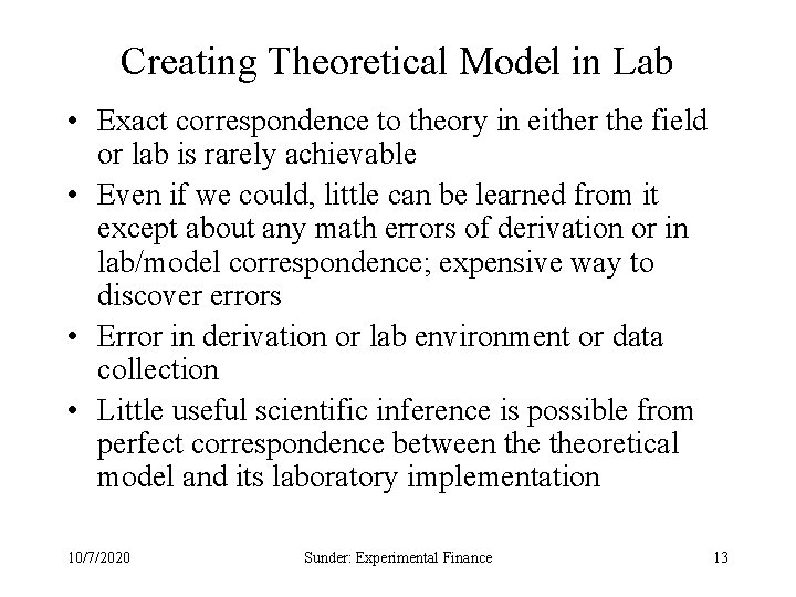 Creating Theoretical Model in Lab • Exact correspondence to theory in either the field