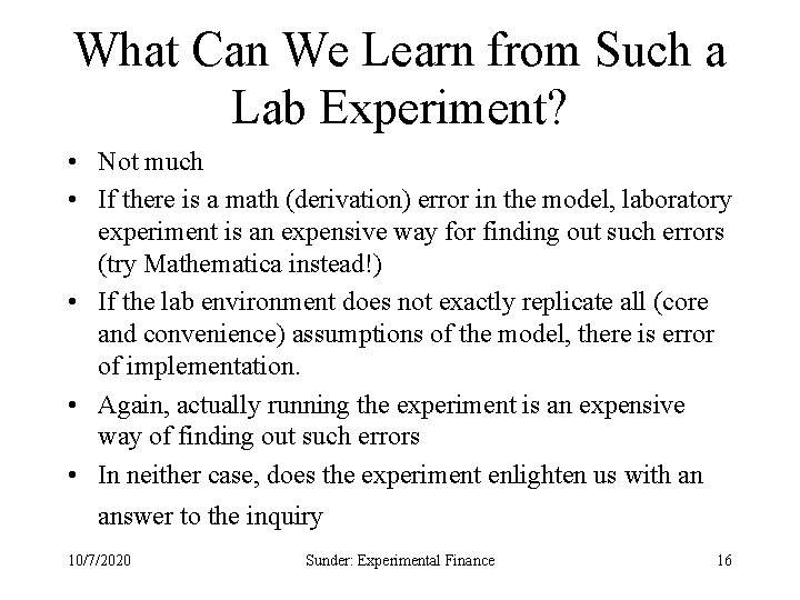 What Can We Learn from Such a Lab Experiment? • Not much • If