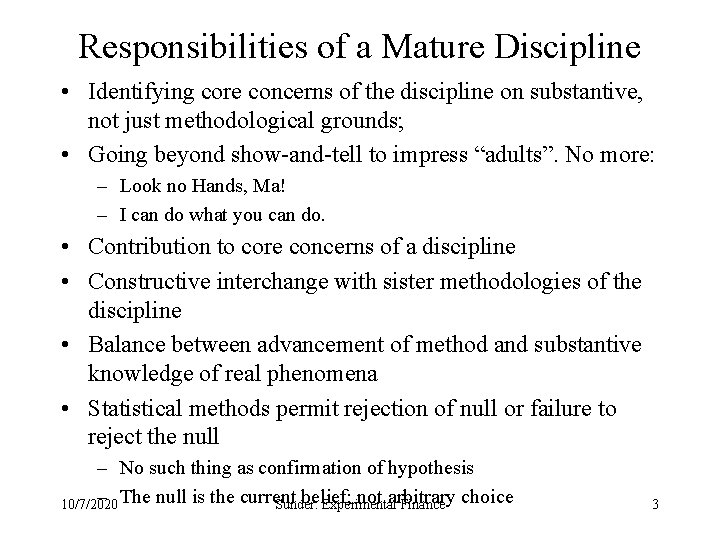 Responsibilities of a Mature Discipline • Identifying core concerns of the discipline on substantive,