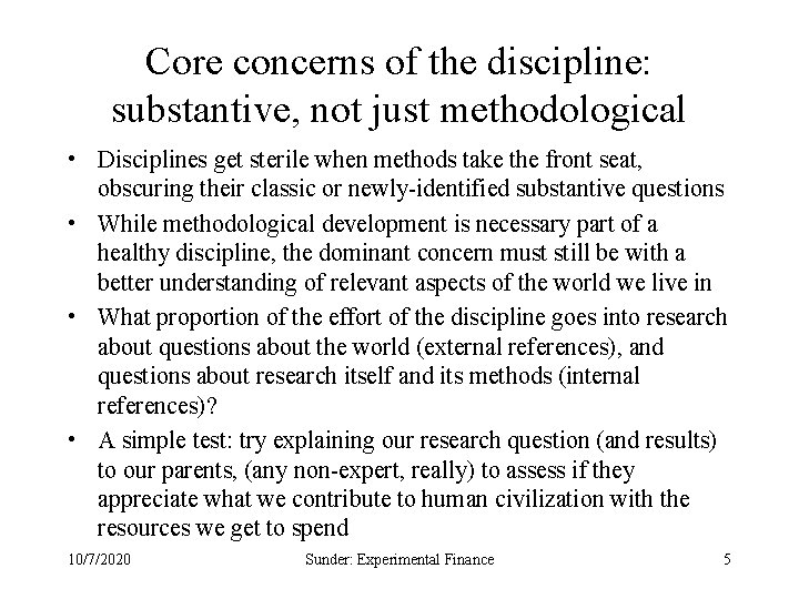 Core concerns of the discipline: substantive, not just methodological • Disciplines get sterile when