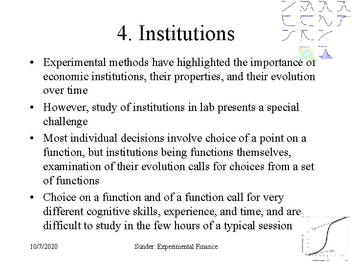 4. Institutions • Experimental methods have highlighted the importance of economic institutions, their properties,