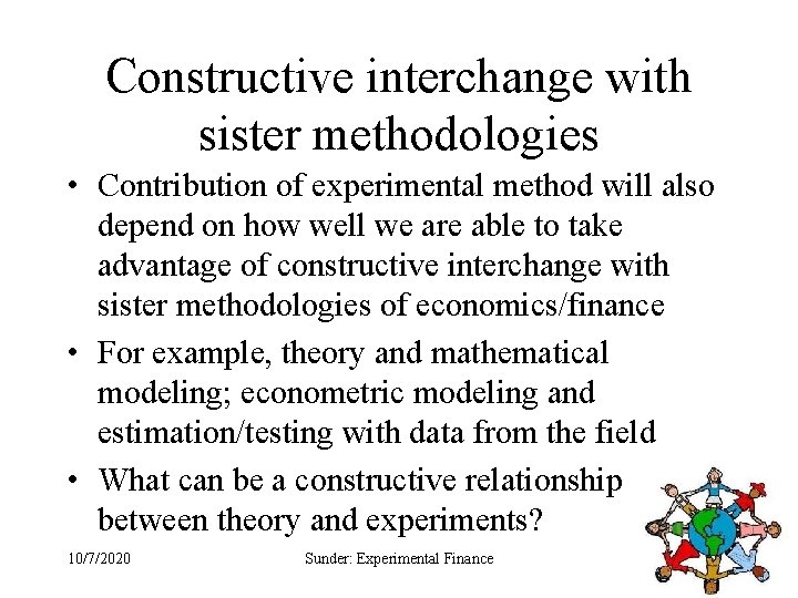 Constructive interchange with sister methodologies • Contribution of experimental method will also depend on