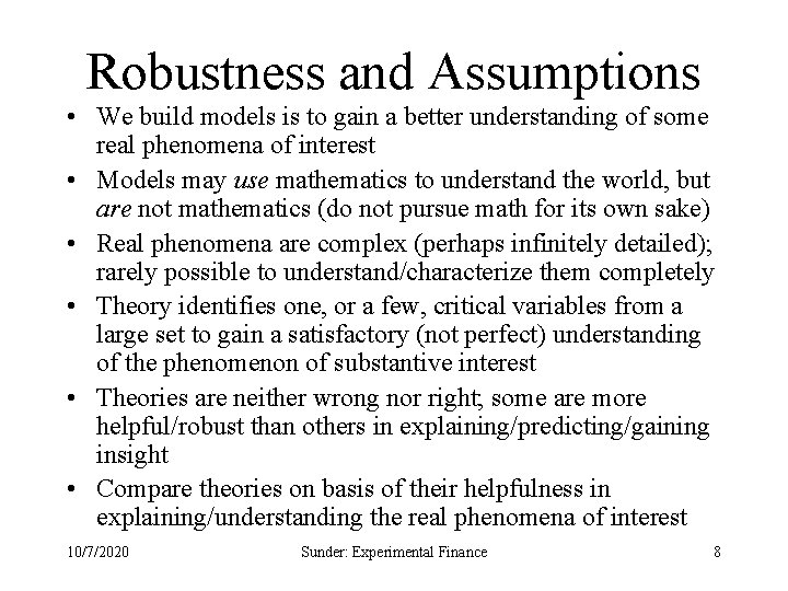 Robustness and Assumptions • We build models is to gain a better understanding of