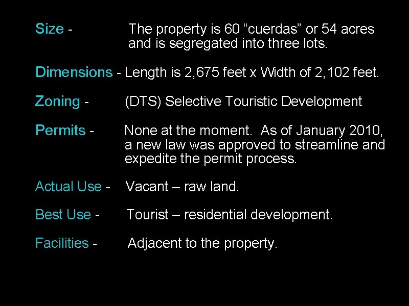 Size - The property is 60 “cuerdas” or 54 acres and is segregated into