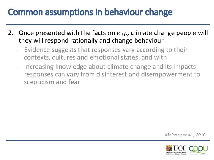 Common assumptions in behaviour change 2. Once presented with the facts on e. g.