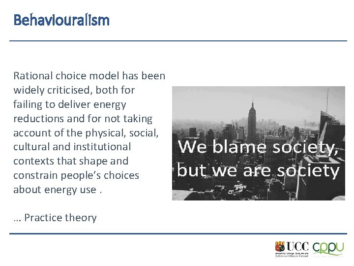 Behaviouralism Rational choice model has been widely criticised, both for failing to deliver energy