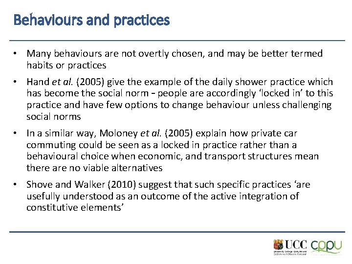 Behaviours and practices • Many behaviours are not overtly chosen, and may be better