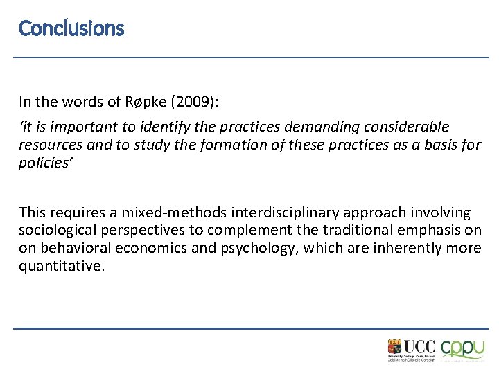 Conclusions In the words of Røpke (2009): ‘it is important to identify the practices