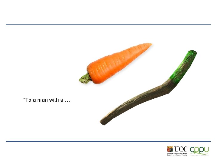“To a man with a … 