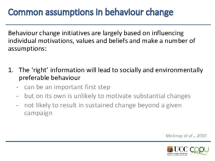 Common assumptions in behaviour change Behaviour change initiatives are largely based on influencing individual