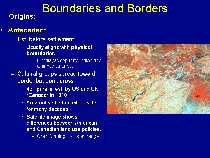 Origins: Boundaries and Borders • Antecedent – Est. before settlement • Usually aligns with