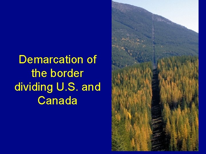 Demarcation of the border dividing U. S. and Canada 
