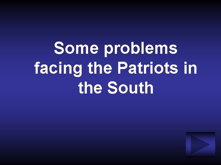 Some problems facing the Patriots in the South 