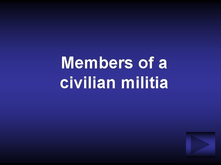Members of a civilian militia 
