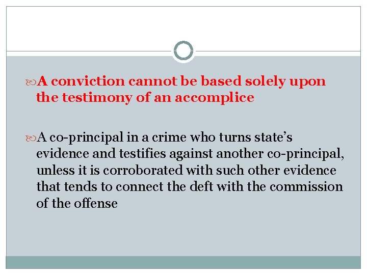  A conviction cannot be based solely upon the testimony of an accomplice A