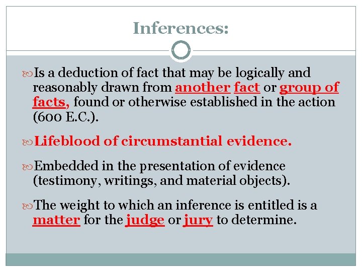 Inferences: Is a deduction of fact that may be logically and reasonably drawn from