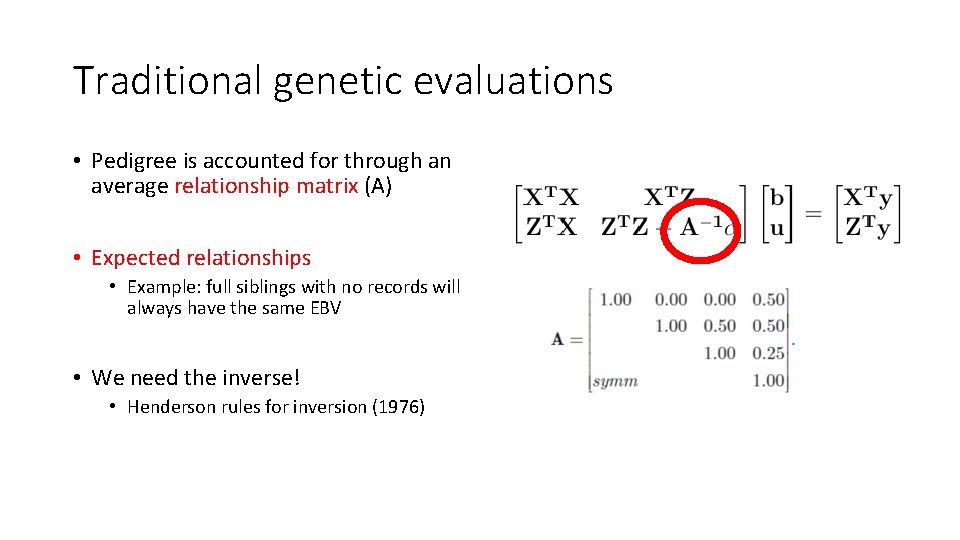 Traditional genetic evaluations • Pedigree is accounted for through an average relationship matrix (A)