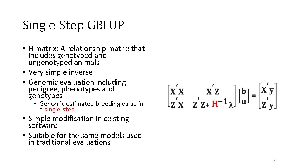 Single-Step GBLUP • H matrix: A relationship matrix that includes genotyped and ungenotyped animals