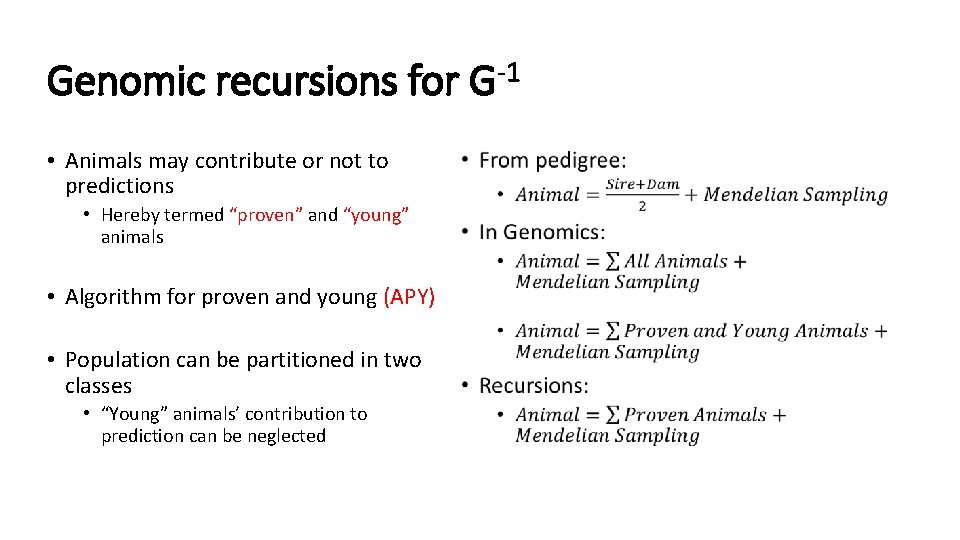 Genomic recursions for G-1 • Animals may contribute or not to predictions • Hereby