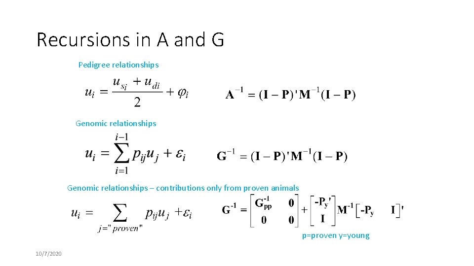 Recursions in A and G Pedigree relationships Genomic relationships – contributions only from proven