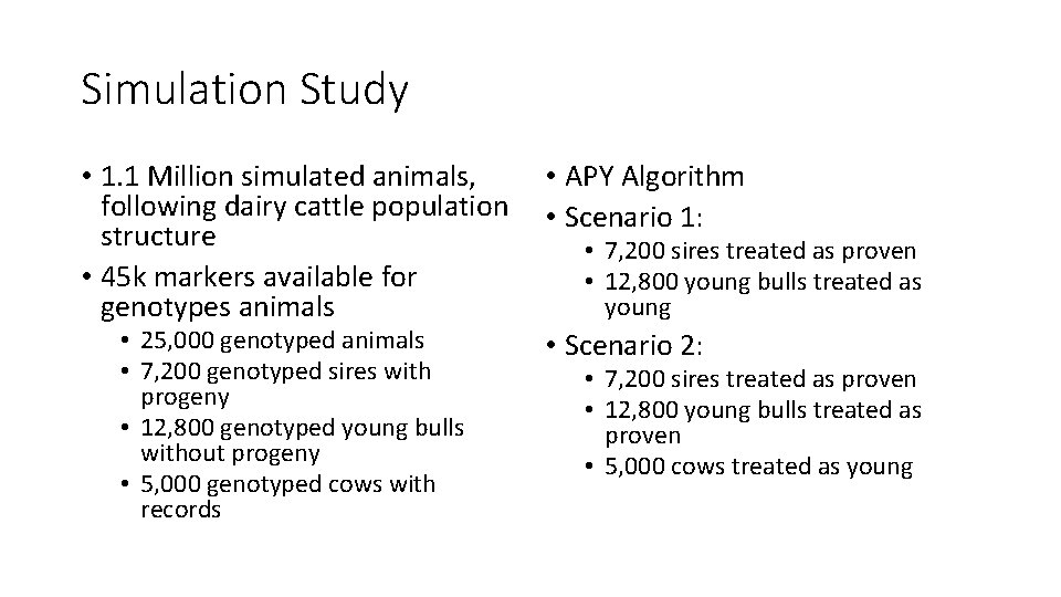 Simulation Study • 1. 1 Million simulated animals, • APY Algorithm following dairy cattle