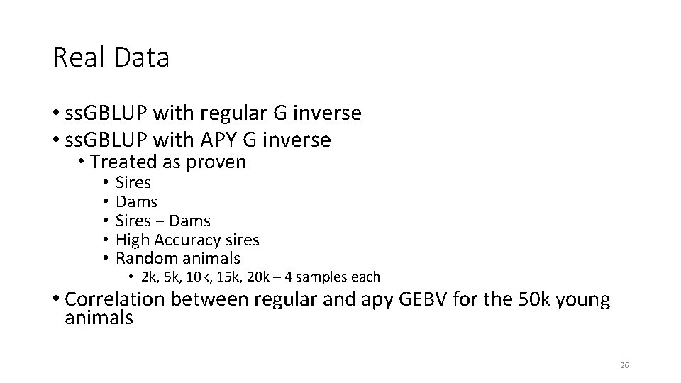 Real Data • ss. GBLUP with regular G inverse • ss. GBLUP with APY
