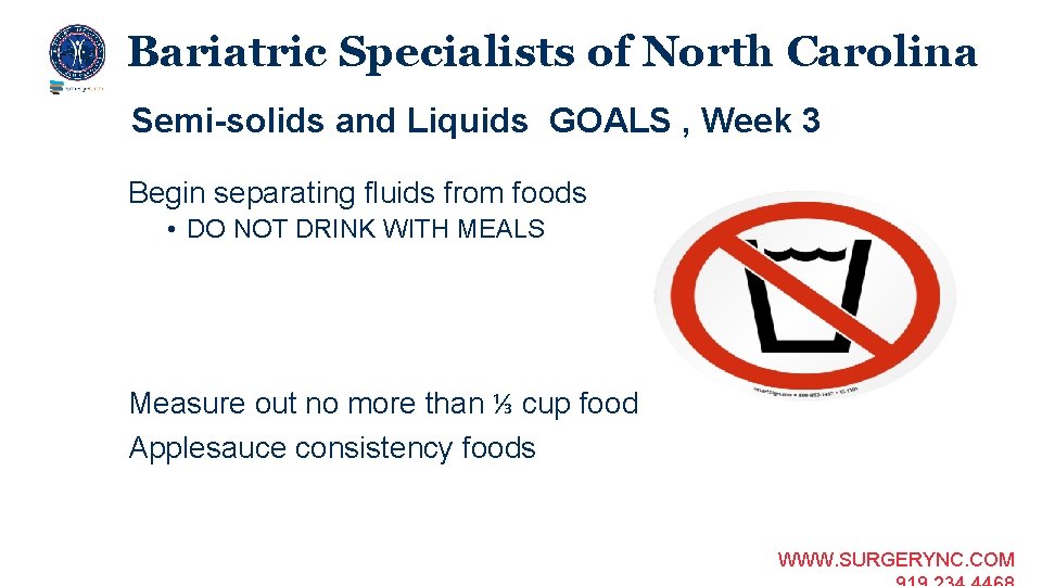 Bariatric Specialists of North Carolina Semi-solids and Liquids GOALS , Week 3 Begin separating