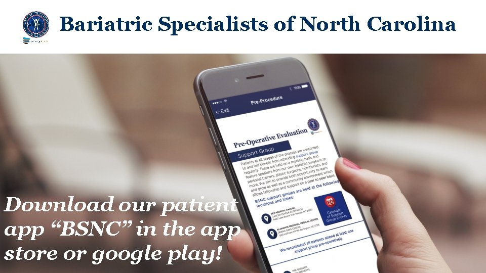 Bariatric Specialists of North Carolina Download our patient app “BSNC” in the app store