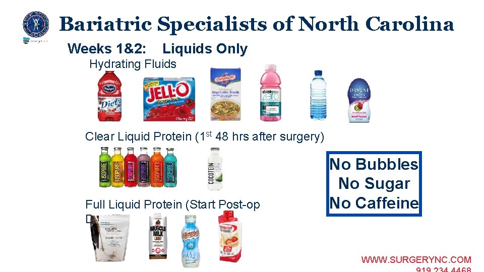 Bariatric Specialists of North Carolina Weeks 1&2: Liquids Only Hydrating Fluids Clear Liquid Protein