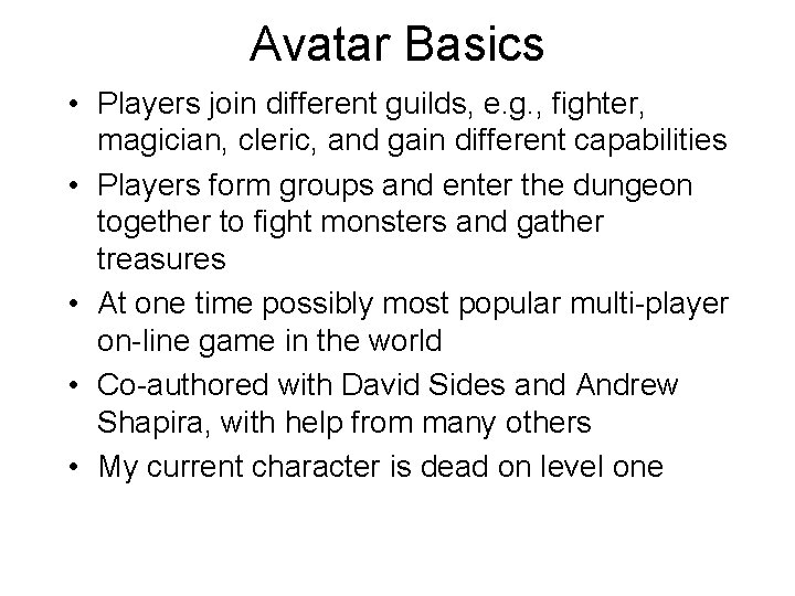 Avatar Basics • Players join different guilds, e. g. , fighter, magician, cleric, and