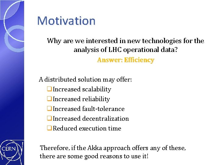 Motivation Why are we interested in new technologies for the analysis of LHC operational