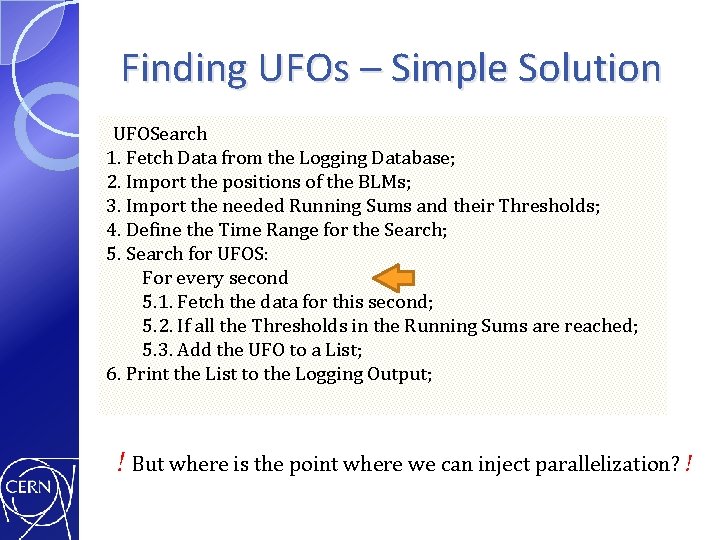 Finding UFOs – Simple Solution UFOSearch 1. Fetch Data from the Logging Database; 2.
