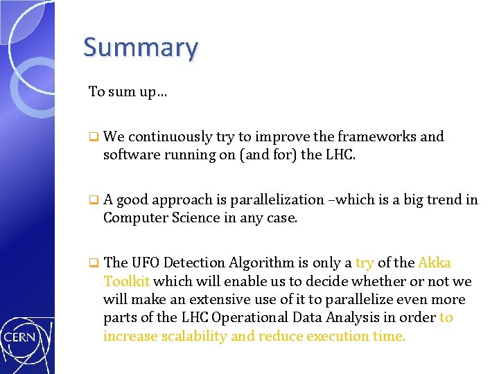 Summary To sum up… q We continuously try to improve the frameworks and software
