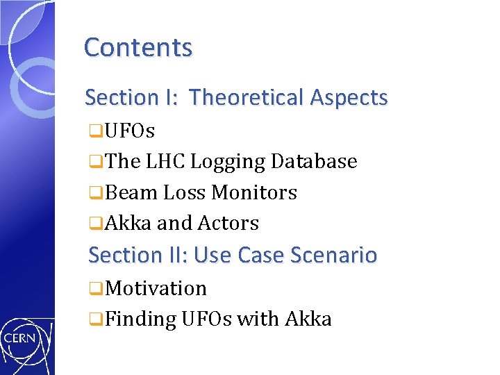 Contents Section I: Theoretical Aspects q. UFOs q. The LHC Logging Database q. Beam