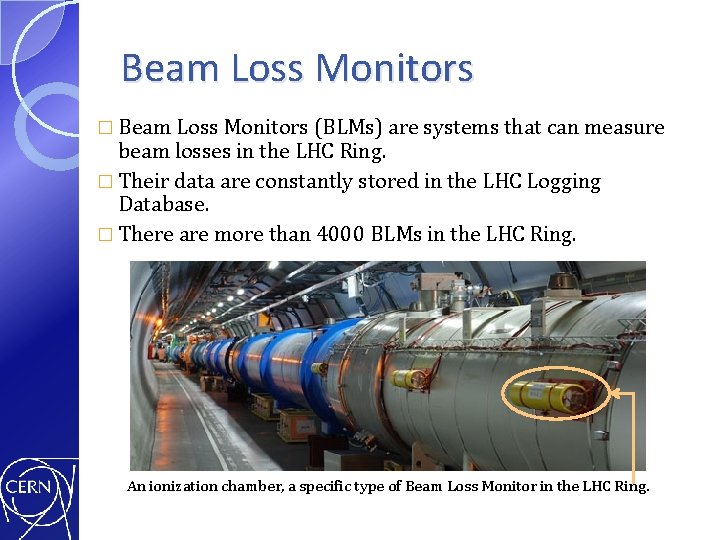 Beam Loss Monitors � Beam Loss Monitors (BLMs) are systems that can measure beam