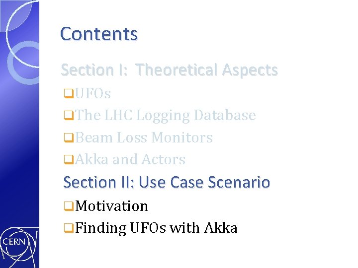 Contents Section I: Theoretical Aspects q. UFOs q. The LHC Logging Database q. Beam