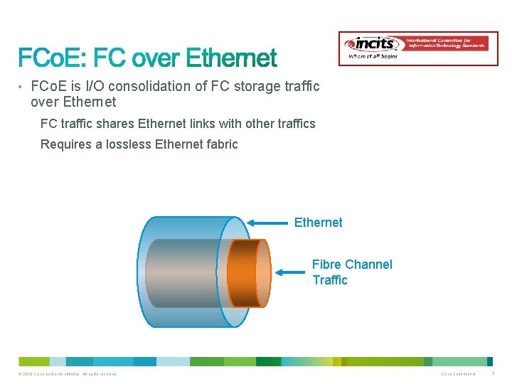  • FCo. E is I/O consolidation of FC storage traffic over Ethernet FC