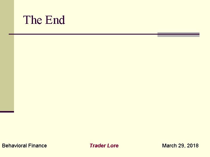 The End Behavioral Finance Trader Lore March 29, 2018 