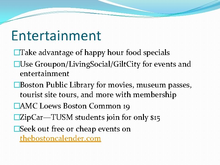 Entertainment �Take advantage of happy hour food specials �Use Groupon/Living. Social/Gilt. City for events